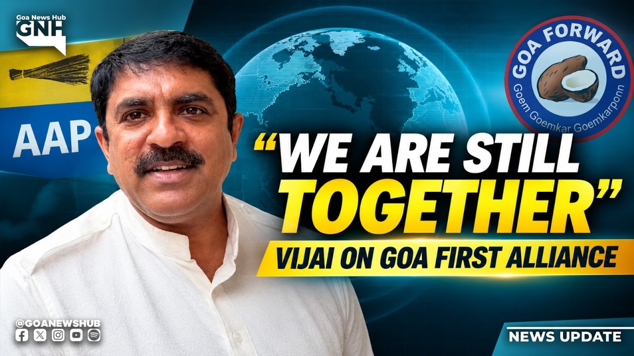 &ldquo;WE ARE STILL TOGETHER&rdquo;: VIJAI ON GOA FIRST ALLIANCE | AFTERNOON BULLETIN | 21/09/2026 | GNH