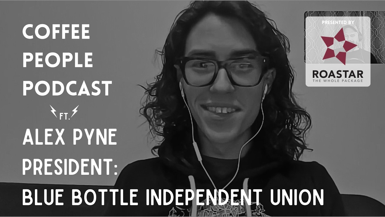 Barista Alex Pyne of the Blue Independent Union (BBIU) joins the Coffee People podcast.