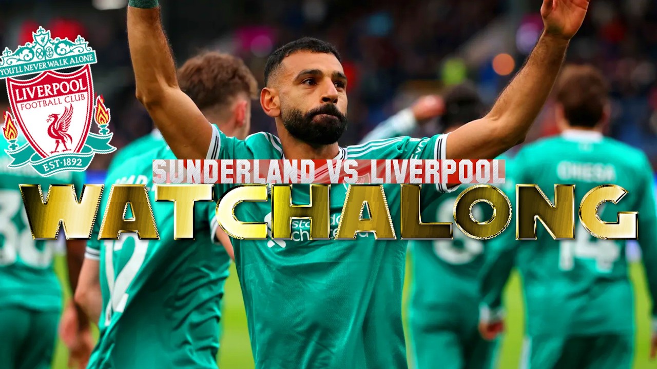 SUNDERLAND VS LIVERPOOL LIVE WATCHALONG | LIVERPOOL FOOTBALL TALK #LFC LIVE