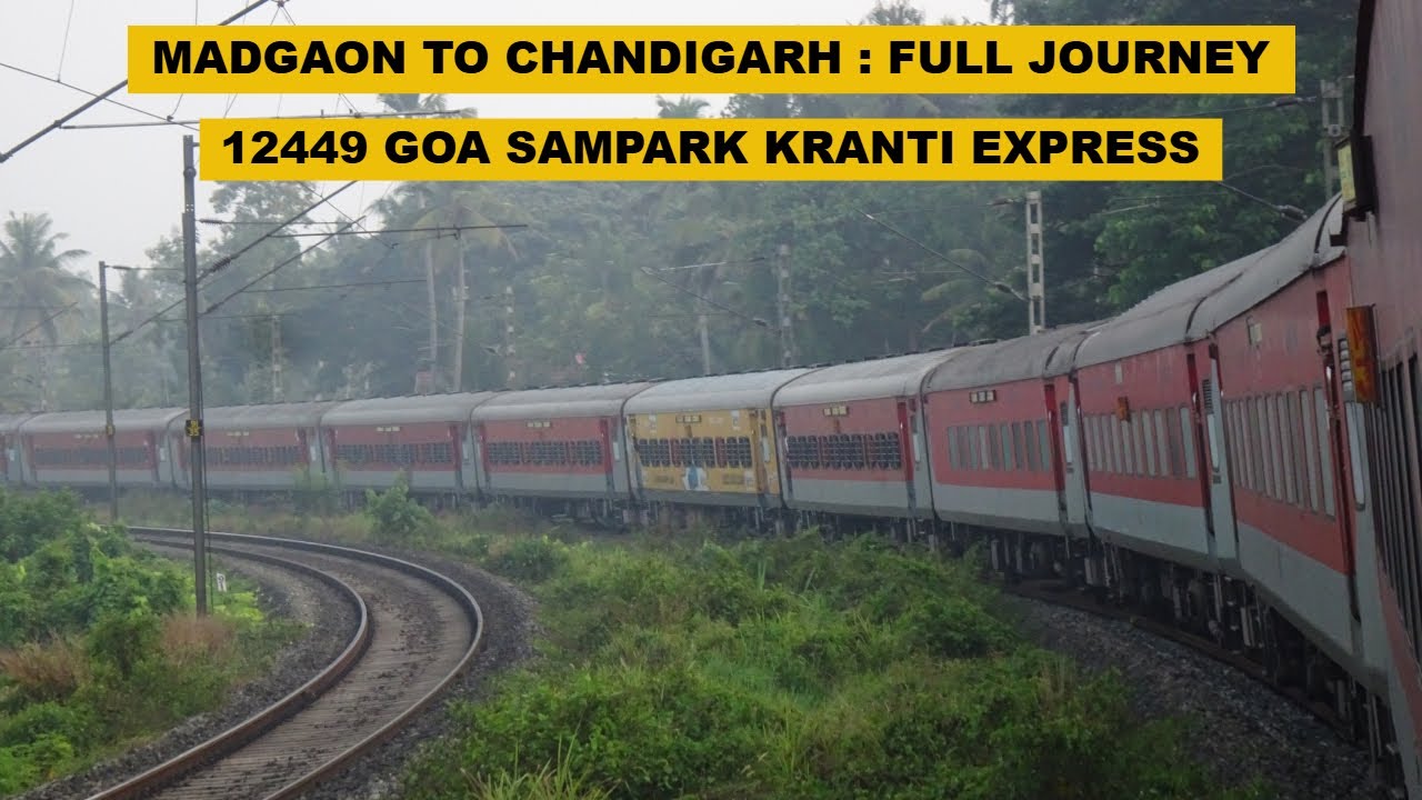 Madgaon To Chandigarh : Full Journey : 12449 Madgaon - Chandigarh Goa Sampark Kranti Express