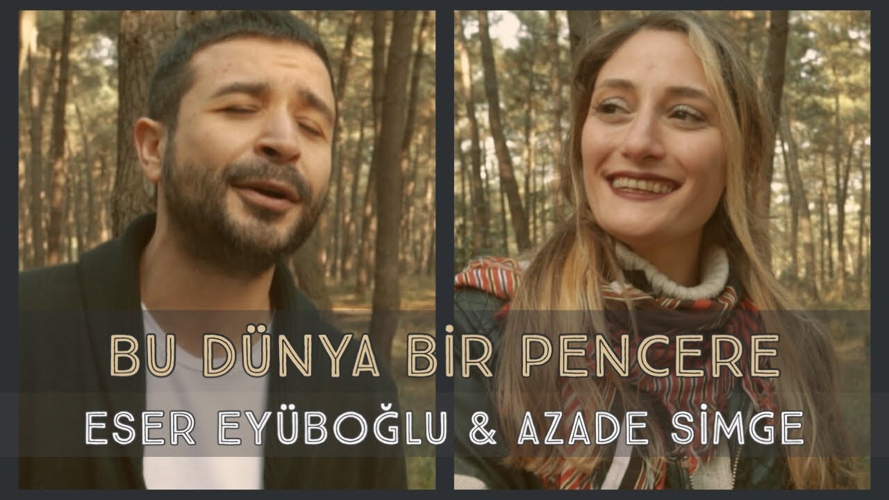 BU DÜNYA BİR PENCERE - Eser Eyüboğlu & Azade Simge