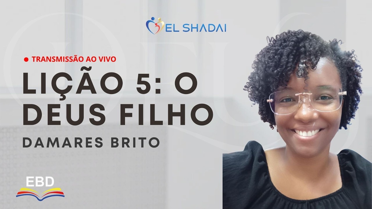 EBD | Lição 5: O Deus Filho | Damaris Brito | Domingo, 01/02/26, às 9h.