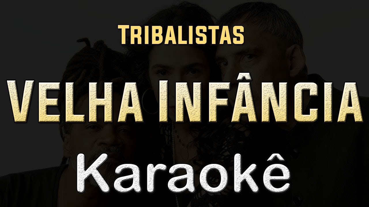velha infância - Tribalistas - Karaoke Playback Instrumental letra