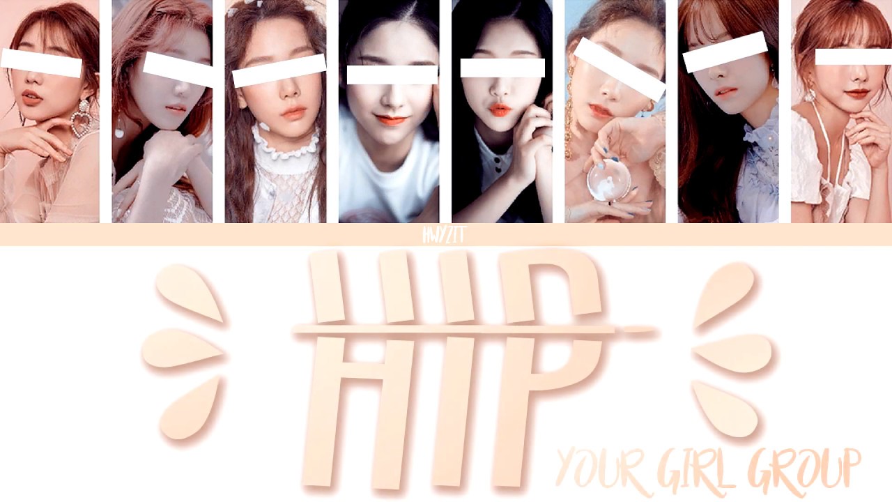 YOUR GIRL GROUP (8 MEMBERS) - 'HIP' (ORIGINAL BY MAMAMOO/마마무) {Color Coded Lyrics}