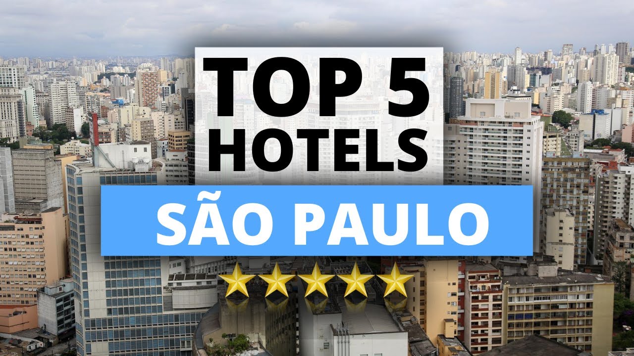Top 5 Hotels in São Paulo, Best Hotel Recommendations
