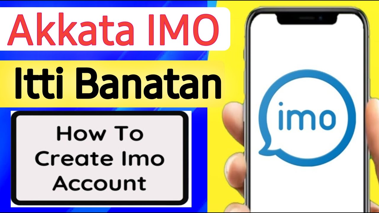 Akkata IMO Itti Banatan | How To Create Imo Account |