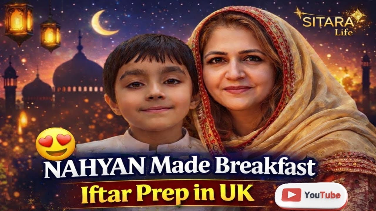 Ramadan Day 2 in UK 🌙 | Nayan Sultan Turns Chef 👨‍🍳 | Iftar Prep & Family Moments | SITARA Life