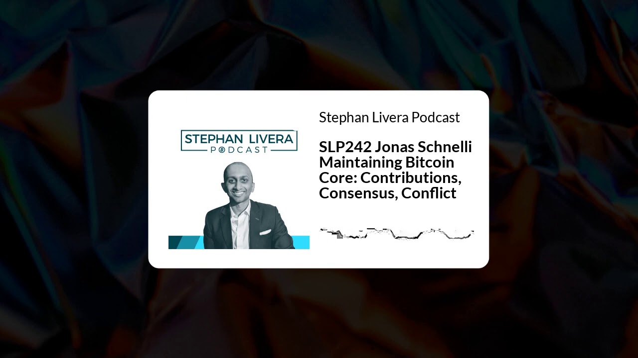 SLP242 Jonas Schnelli Maintaining Bitcoin Core: Contributions, Consensus, Conflict