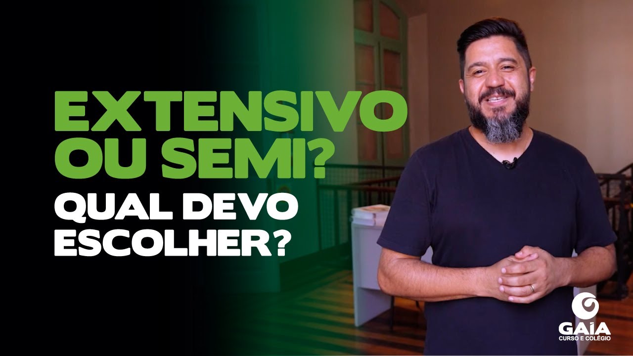 A diferen&ccedil;a entre Extensivo e Semiextensivo  ı   Gaia Curso e Colegio