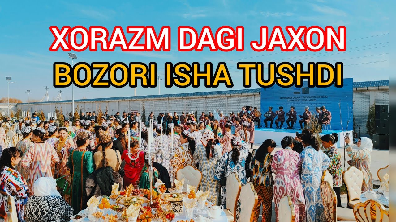 XORAZM DAGI JAXON BOZORI ISHA TUSHDI.🤗👍🎉
