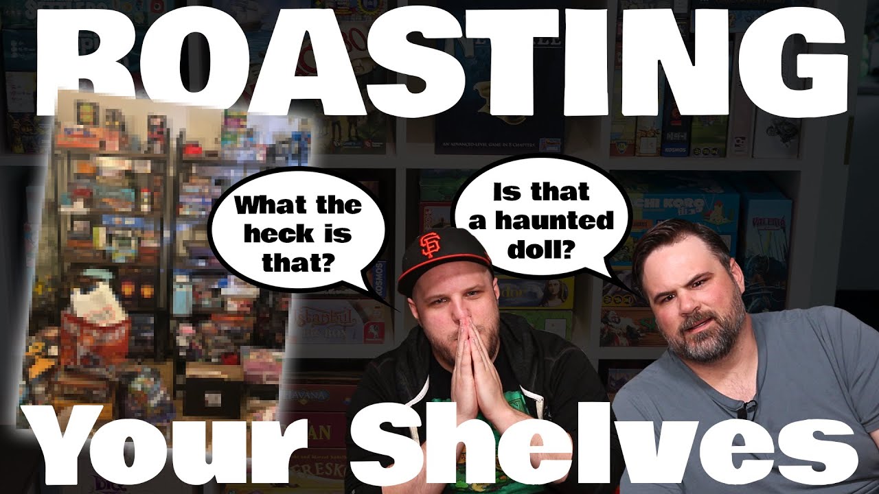 ROASTING your Board Game Shelves!