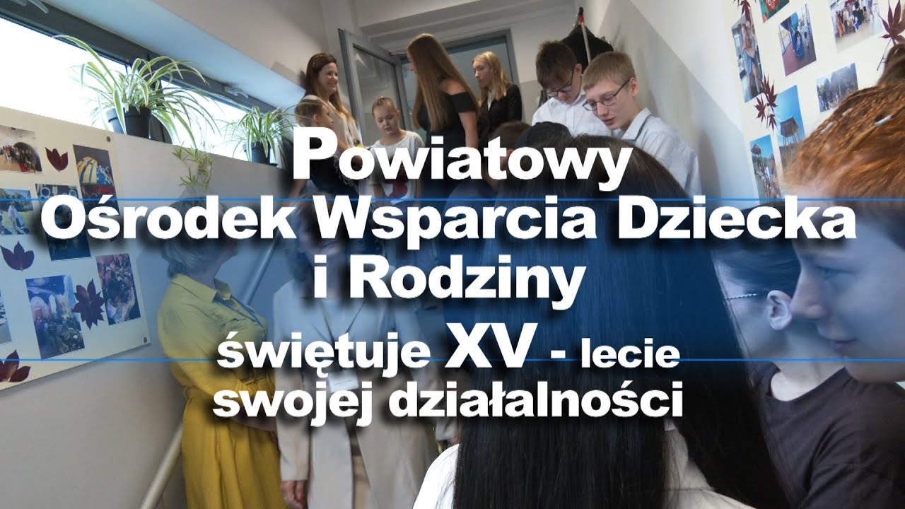 TV POWIAT - Powiatowy Ośrodek Wsparcia Dziecka i Rodziny świętuje XV - lecie swojej działalności