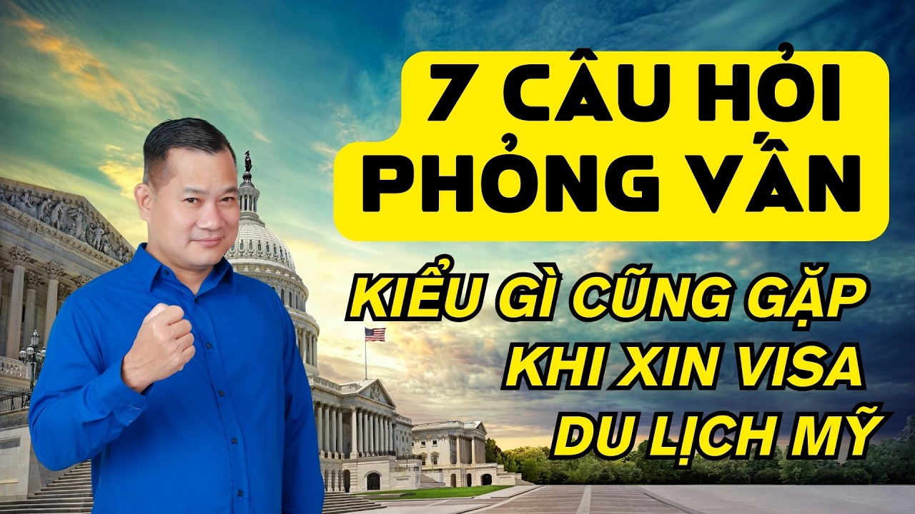 Đi Phỏng Vấn Visa Du Lịch Mỹ, Kiểu Gì Cũng Gặp Những Câu Hỏi Này