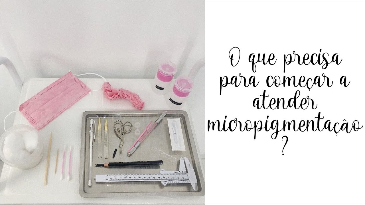 O que precisa para começar a atender micropigmentação?