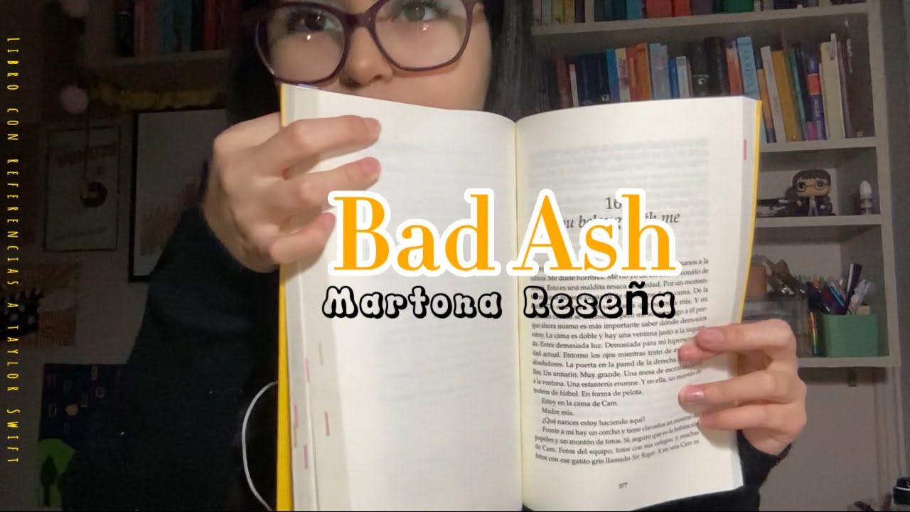 Te hablo de Bad Ash, para que tu leas el libro maravilloso que es :D| Martona Reseña