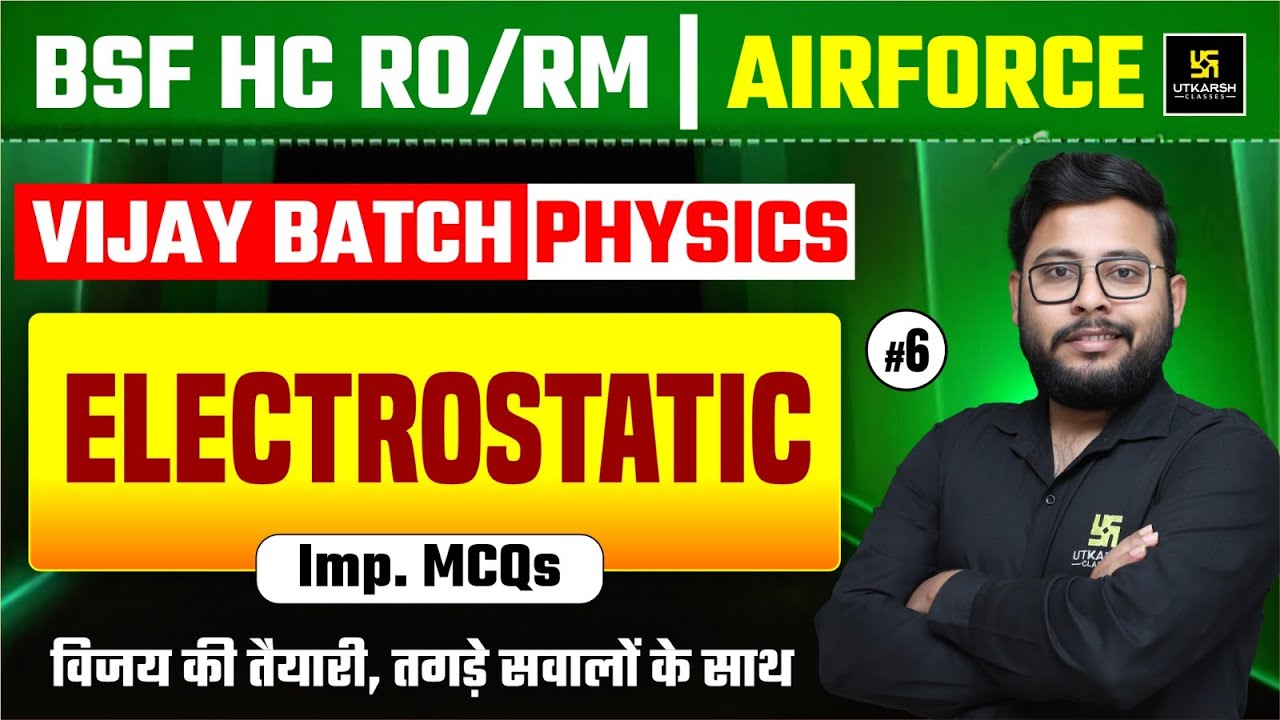 BSF HC RO/RM | AIRFORCE VIJAY BATCH | PHYSICS | Electrostatic | Utkarsh Defence Academy | Vivek Sir