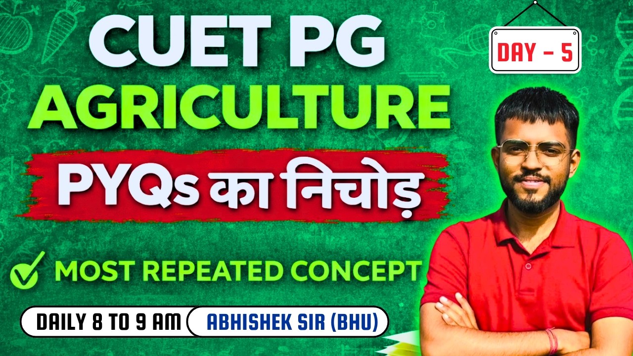 CUET PG Agriculture | Most Important & Repeated Topics | Crack in First Attempt | Day 5