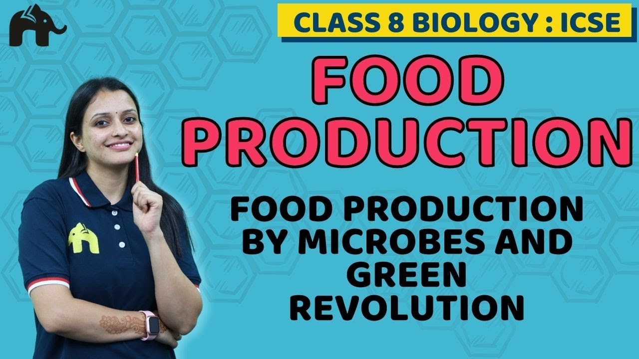 Food Production Class 8 ICSE Biology | Selina Chapter 9 | Microbes Food Production, Green Revolution