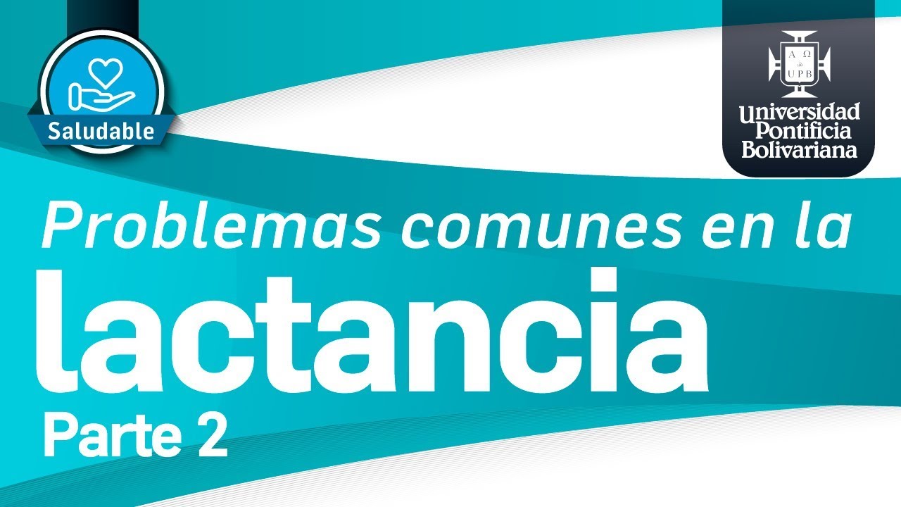 Problemas comunes relacionados con la lactancia materna (Parte 2) - Maternidad - UPB Saludable