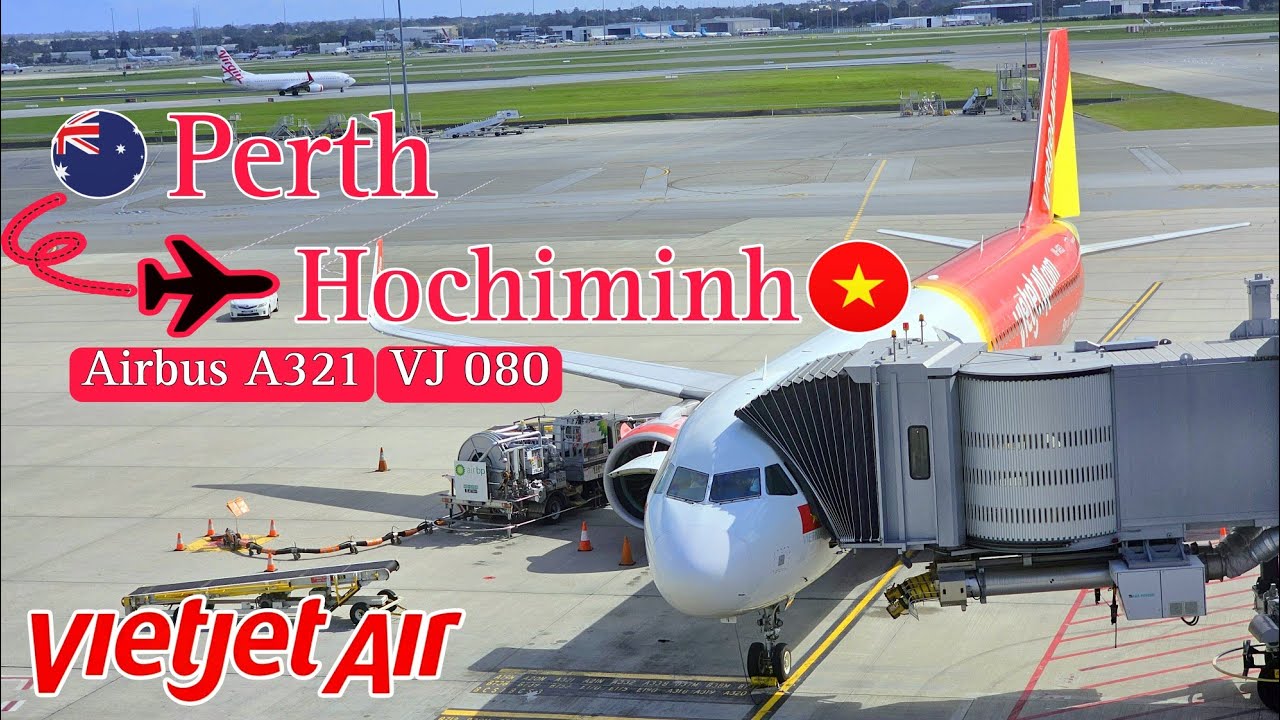 Bay Thẳng Từ Perth về Tp. Hồ Chí Minh với VIETJET AIR | From Perth to Hochiminh city | VietJet Air