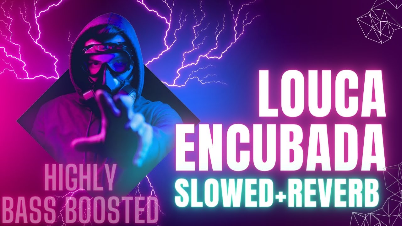 PHonk Eki...Louca Encubada (Slowed+Reverb). Higly Bass Boosted...😈🔥