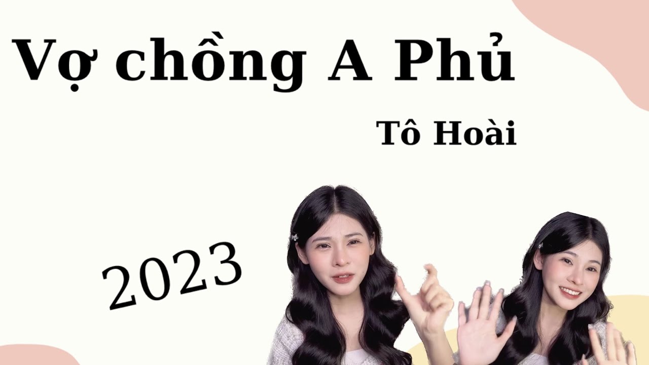 [HỌC VĂN KHÔNG VẤT VẢ] - Sơ lược & nâng cao Vợ chồng A Phủ - Tô Hoài, nhà văn đi khoẻ, viết nhiều