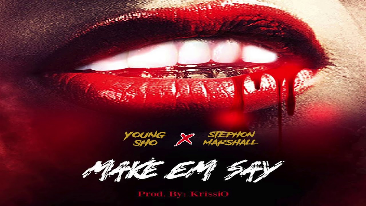 Young Sho - Make Em Say featuring Stephon Marshall (Produced by KrissiO)