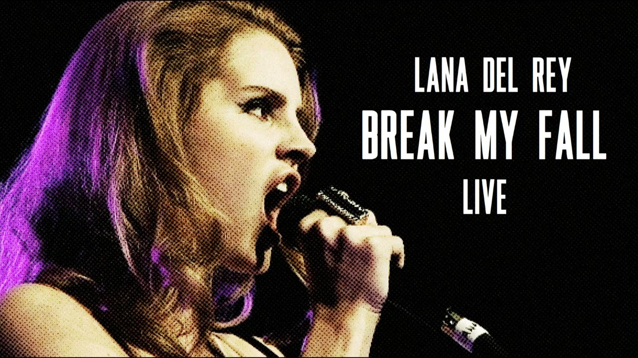 Lana Del Rey - Break My Fall (Live)