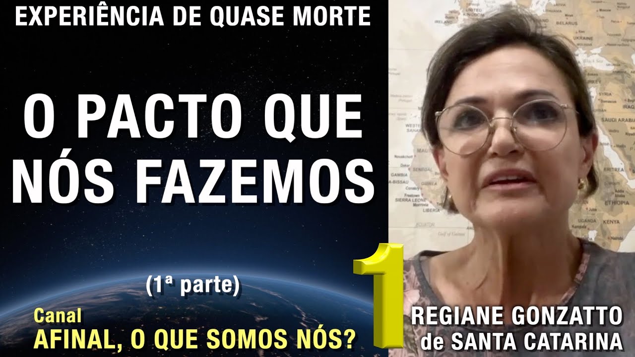 1/2 – O pacto que nós fazemos - EQM de Regiane Gonzatto | Experiência Quase Morte | NDE