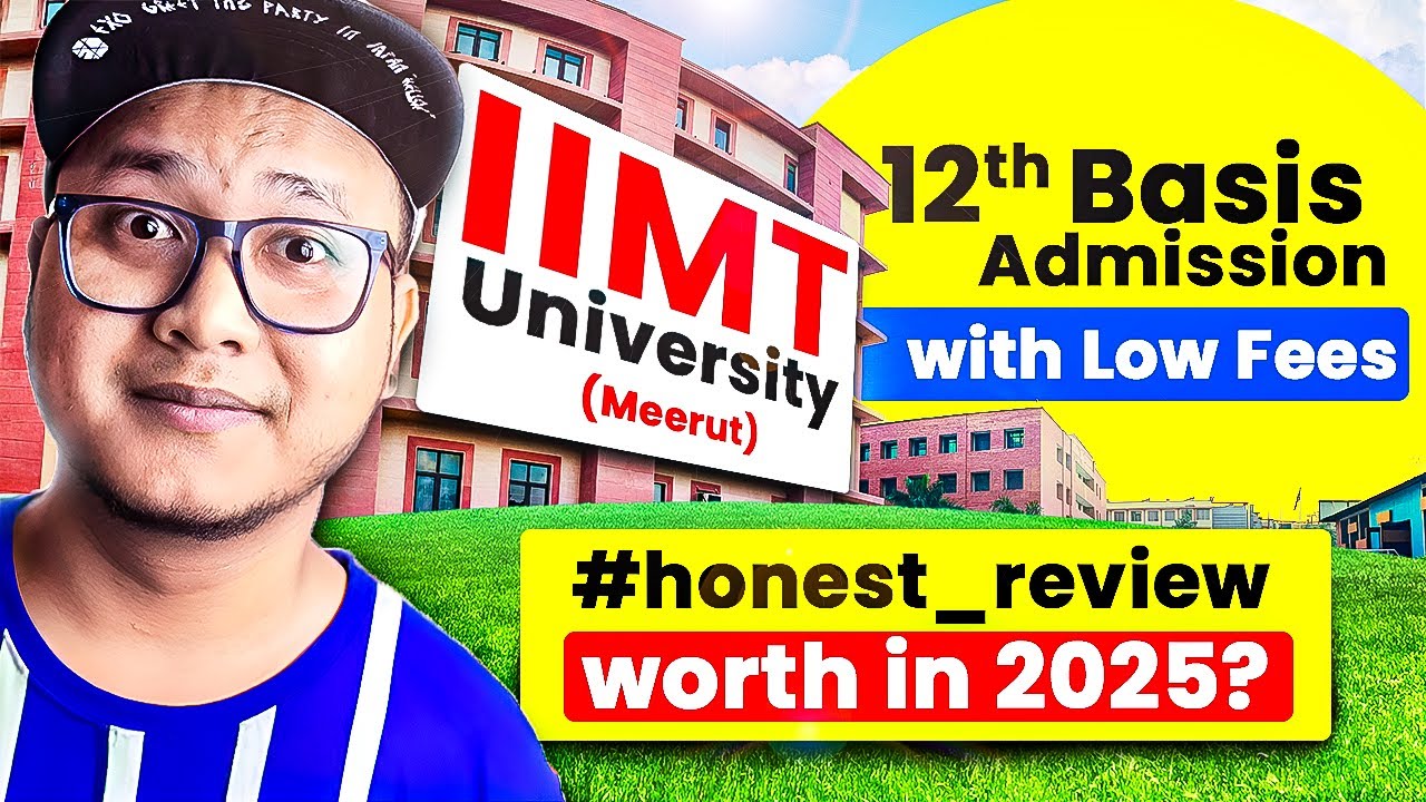 IIMT University Admission with 12th Marks & Low Fees 😳 | Worth in 2025? Honest Review