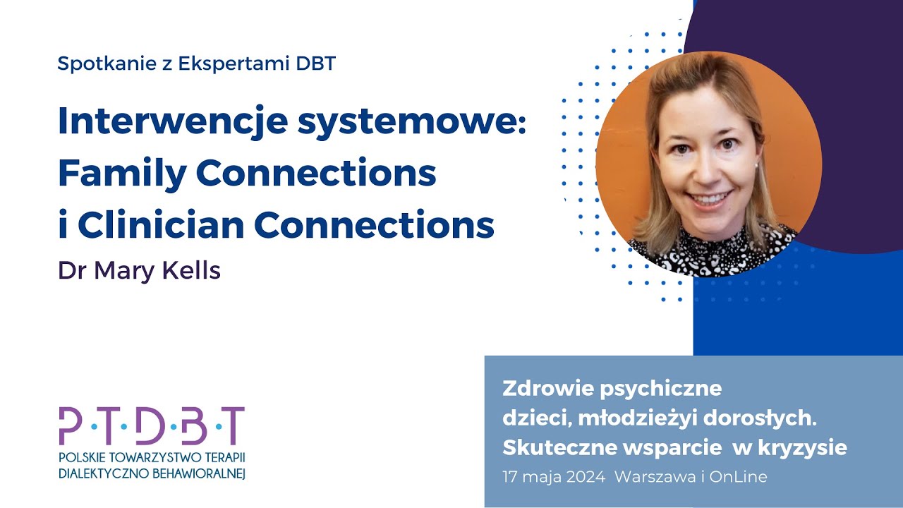 Interwencje Systemowe w DBT: Family Connections i Clinician Connections &ndash; Dr Mary Kells