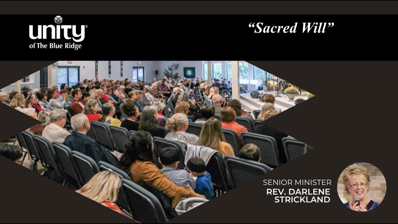 Unity of The Blue Ridge - Rev. Darlene Strickland,  “Sacred Will” 03/01/2026