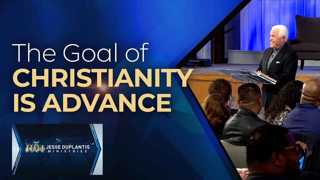 The Goal of Christianity is Advance | Jesse Duplantis