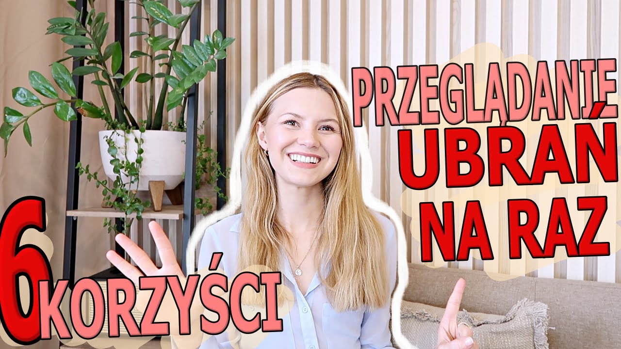 MNIEJ UBRAŃ? WYRZUCAJ NA RAZ!  6 Korzyści