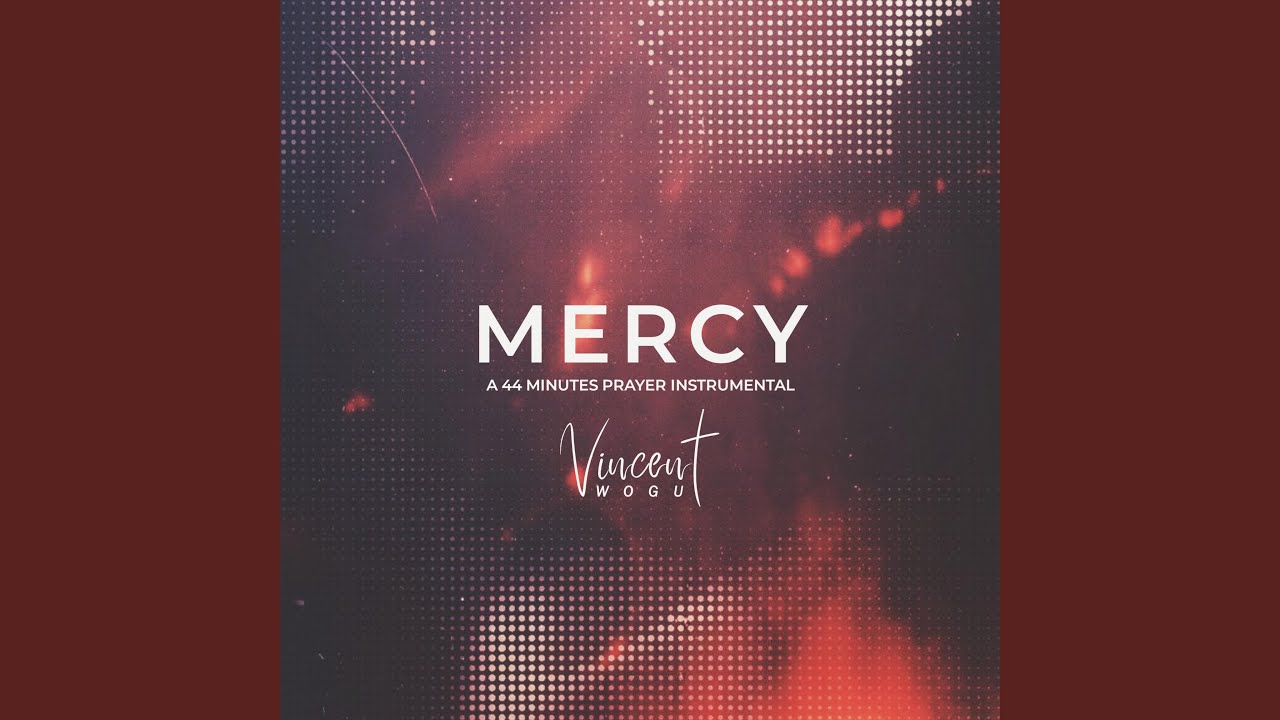MERCY: A 44 MINUTES PRAYER INSTRUMENTAL