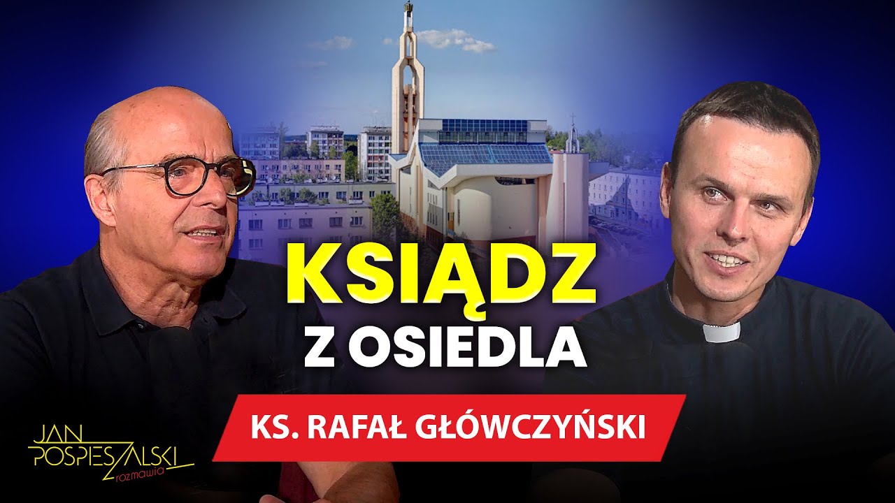 KS. RAFAŁ GŁÓWCZYŃSKI | JAN POSPIESZALSKI ROZMAWIA #24