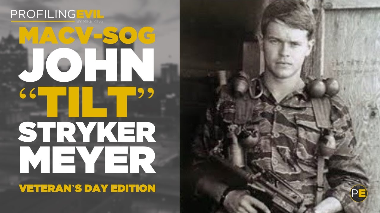 Истории из фильма «Вьетнамский MACV-SOG» Джона «Тилта» Страйкера Мейера, выпуск ко Дню ветеранов ...