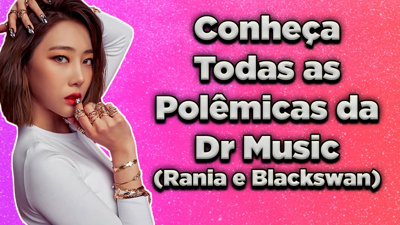 Conheça Uma Das Piores Empresas do KPOP - DR Music [Rania e Blackswan]