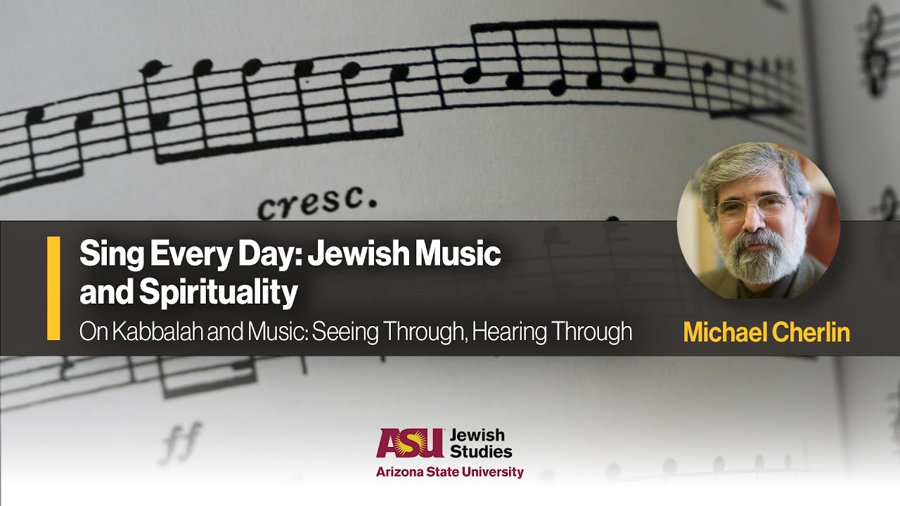 1. On Kabbalah and Music: Seeing Through, Hearing Through. Sing Every Day - Michael Cherlin