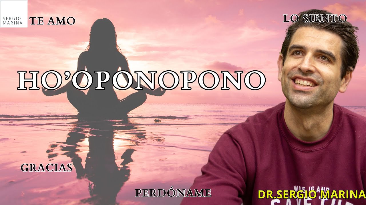 Ho’Oponopono: Un camino hacia la paz interior | Dr.Sergio Marina