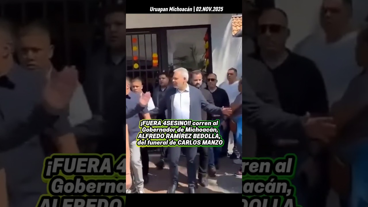 &iexcl;&iexcl;FUERA!! corren al  Gobernador de Michoac&aacute;n, ALFREDO RAM&Iacute;REZ BEDOLLA, del funeral de CARLOS MANZO