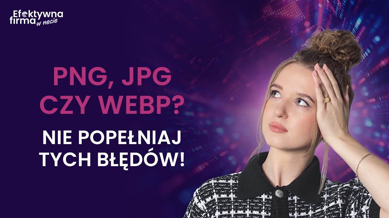 Kt&oacute;ry format grafiki wybrać? PNG, JPG, WebP