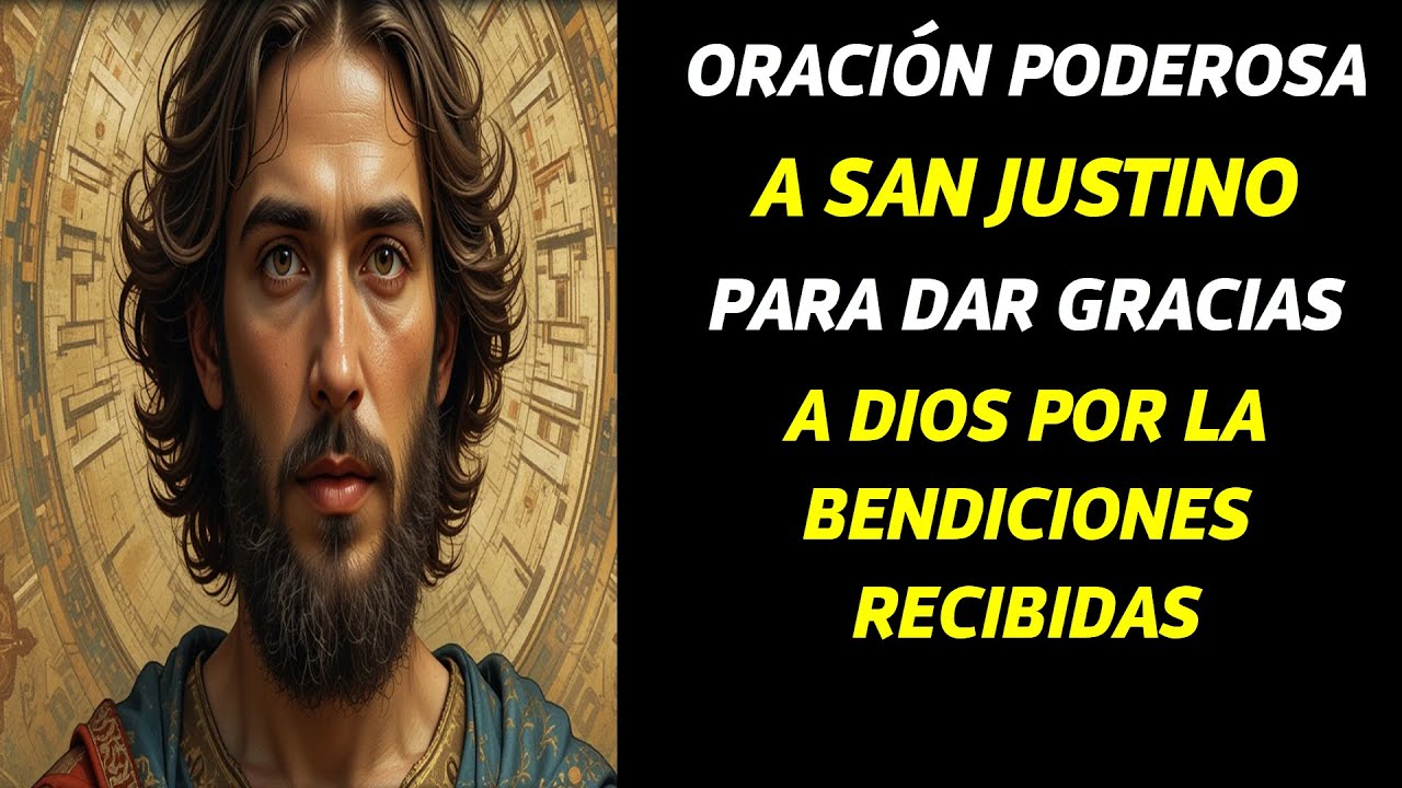 ORACIÓN PODEROSA A SAN JUSTINO PARA DAR GRACIAS A DIOS POR LA BENDICIONES RECIBIDAS.