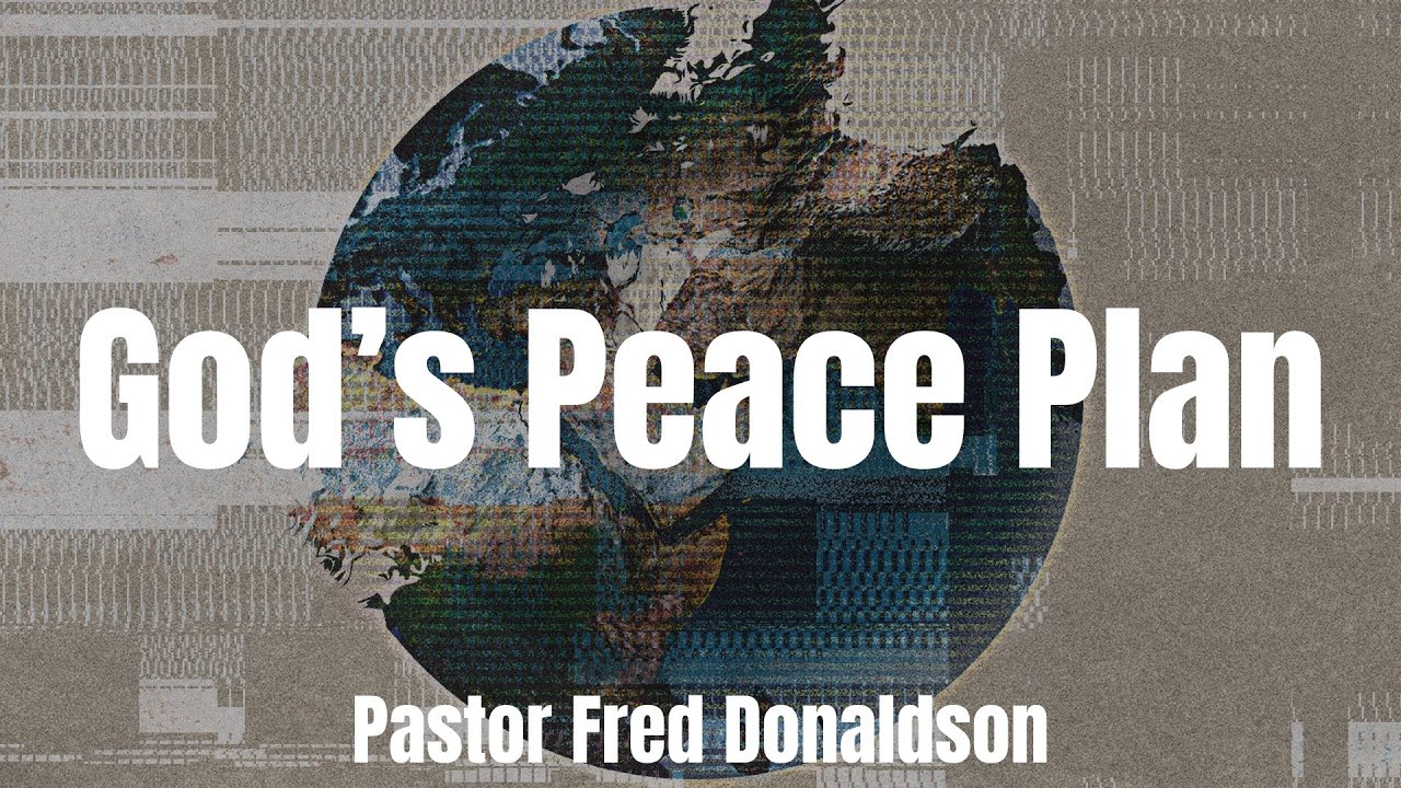 God's Peace Plan | Pastor Fred Donaldson | Full Sermon