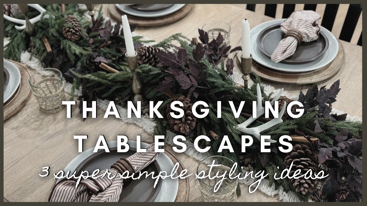 Thanksgiving Tablescapes | 3 super simple styling ideas