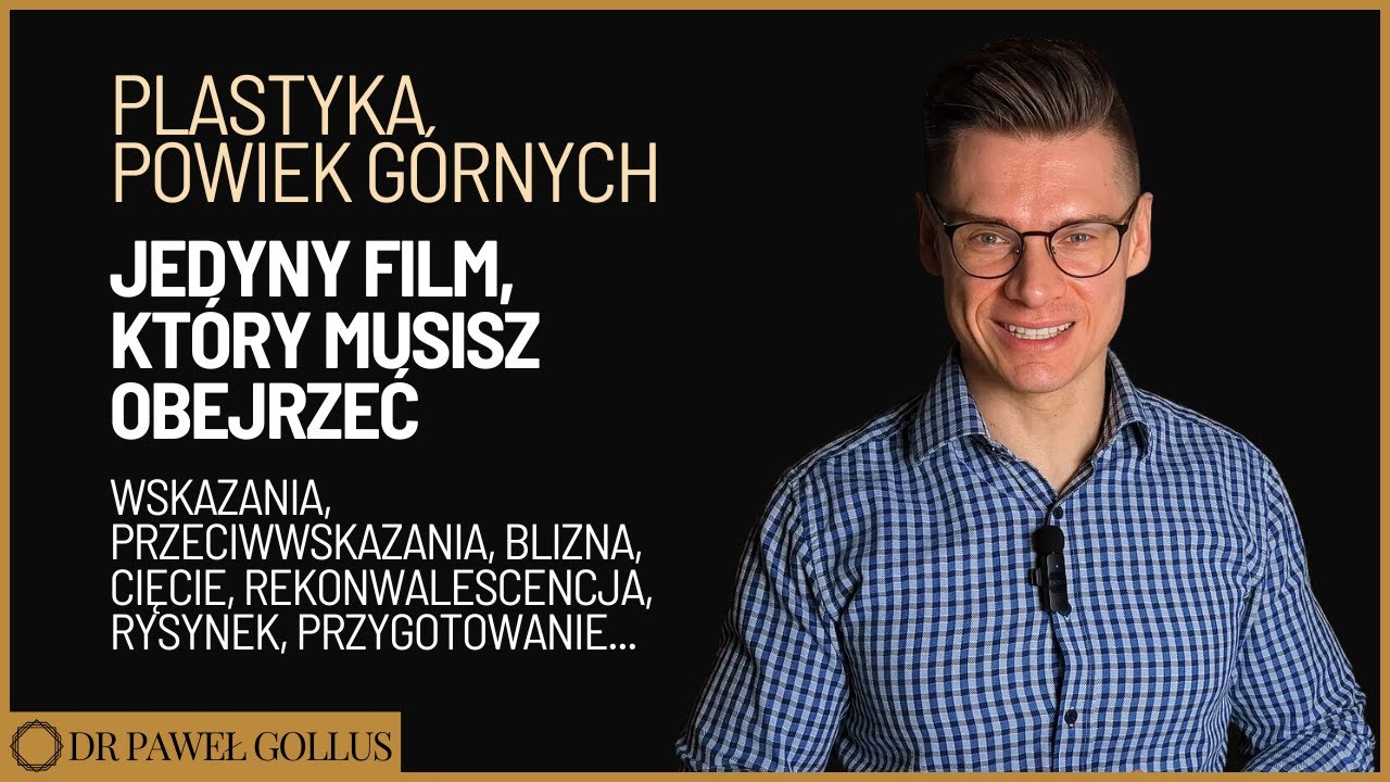 Plastyka powiek górnych - wszystko co musisz wiedzieć! (przed i po zabiegu)
