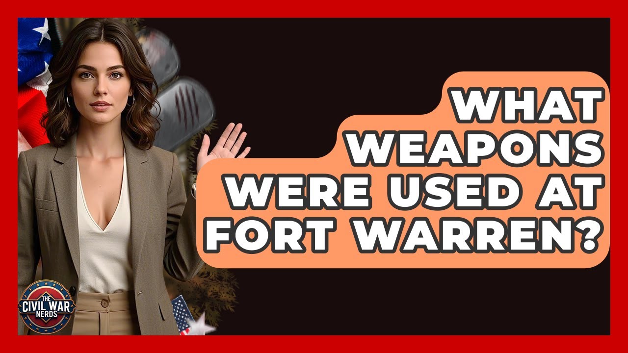 What Weapons Were Used At Fort Warren? - The Civil War Nerds