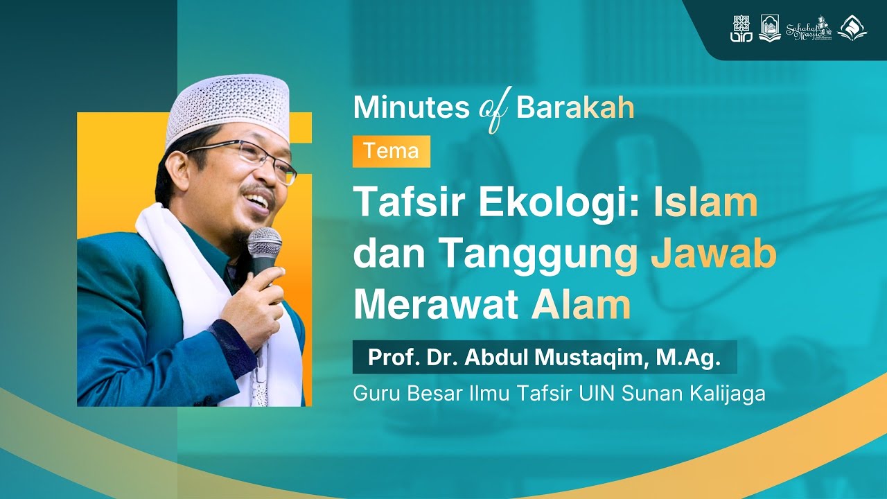 Prof. Dr. Abdul Mustaqim, M.Ag. - Tafsir Ekologi: Islam dan Tanggung Jawab Merawat Alam