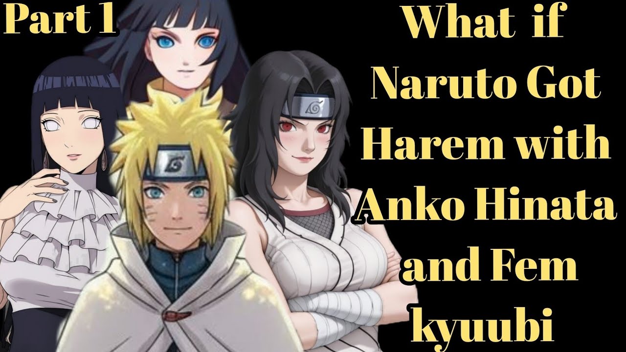 What if  Naruto Got Harem with Anko Hinata and Fem kyuubi  part 1
