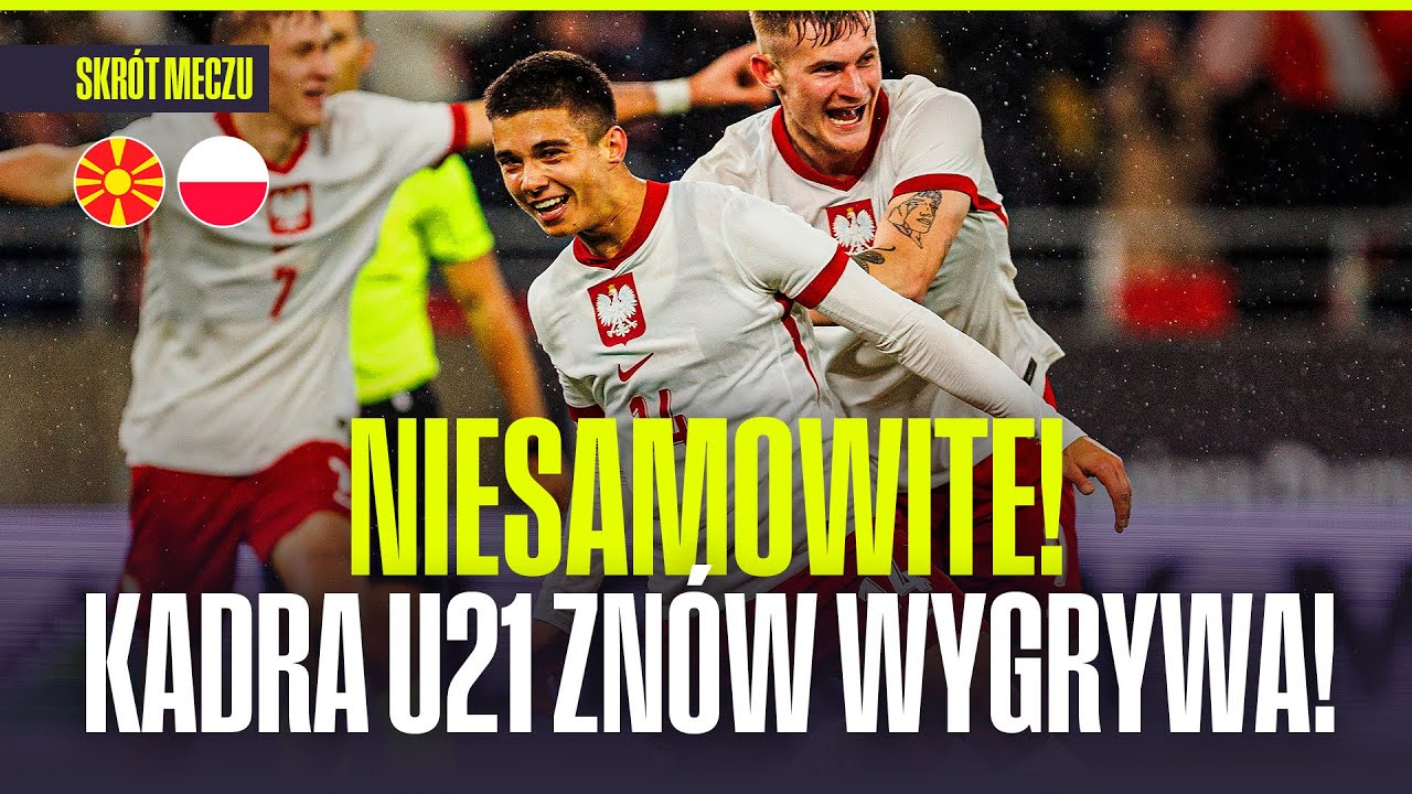 POLSKA U21 WYGRYWA! JERZY BRZĘCZEK STWORZYŁ POTWORA! SKR&Oacute;T MECZU Z MACEDONIĄ P&Oacute;ŁNOCNĄ